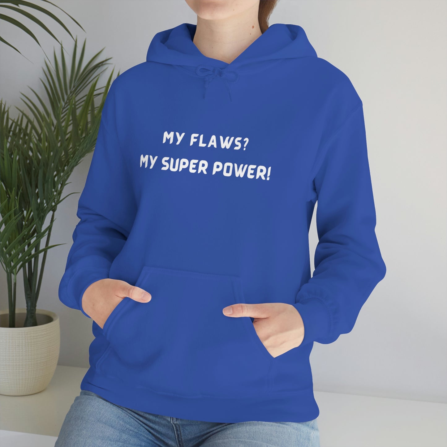 MY FLAWS? MY SUPER POWER UNISEX HOODIE GIFT FOR SELF GIFT FOR FRIENDS GIFT FOR FAMILY