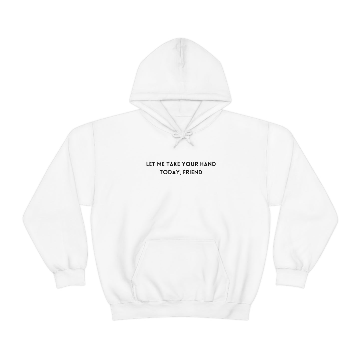Let me take your hand today friend hooded sweatshirt gift, Inspirational words hoodie gift, gift for caring friends