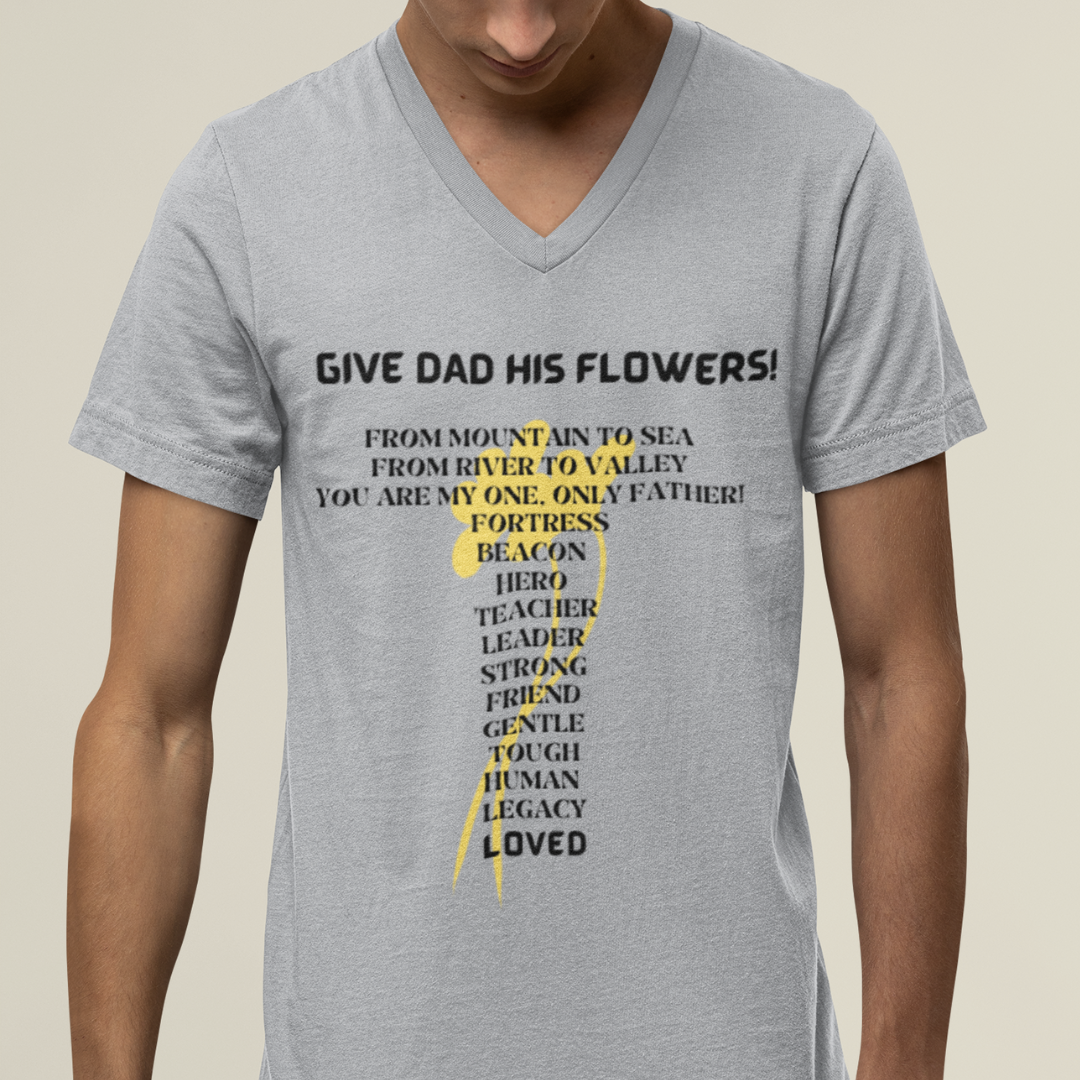 GIVE DAD HIS FLOWERS CREW NECK T SHIRT GIFT FOR DAD (BLACK FONT)