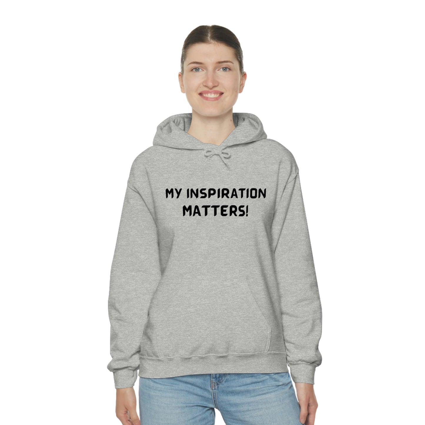 MY INSPIRATION MATTERS INSPIRATIONAL WORDS UNISEX HOODED SWEATSHIRT