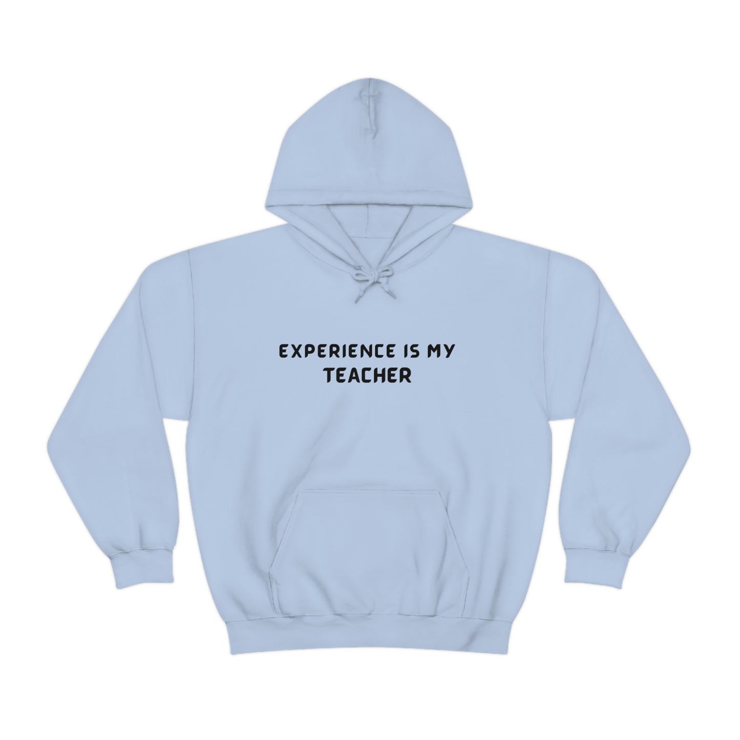 EXPERIENCE IS MY TEACHER UNISEX INSPIRATIONAL WORDS HOODED SWEATSHIRT