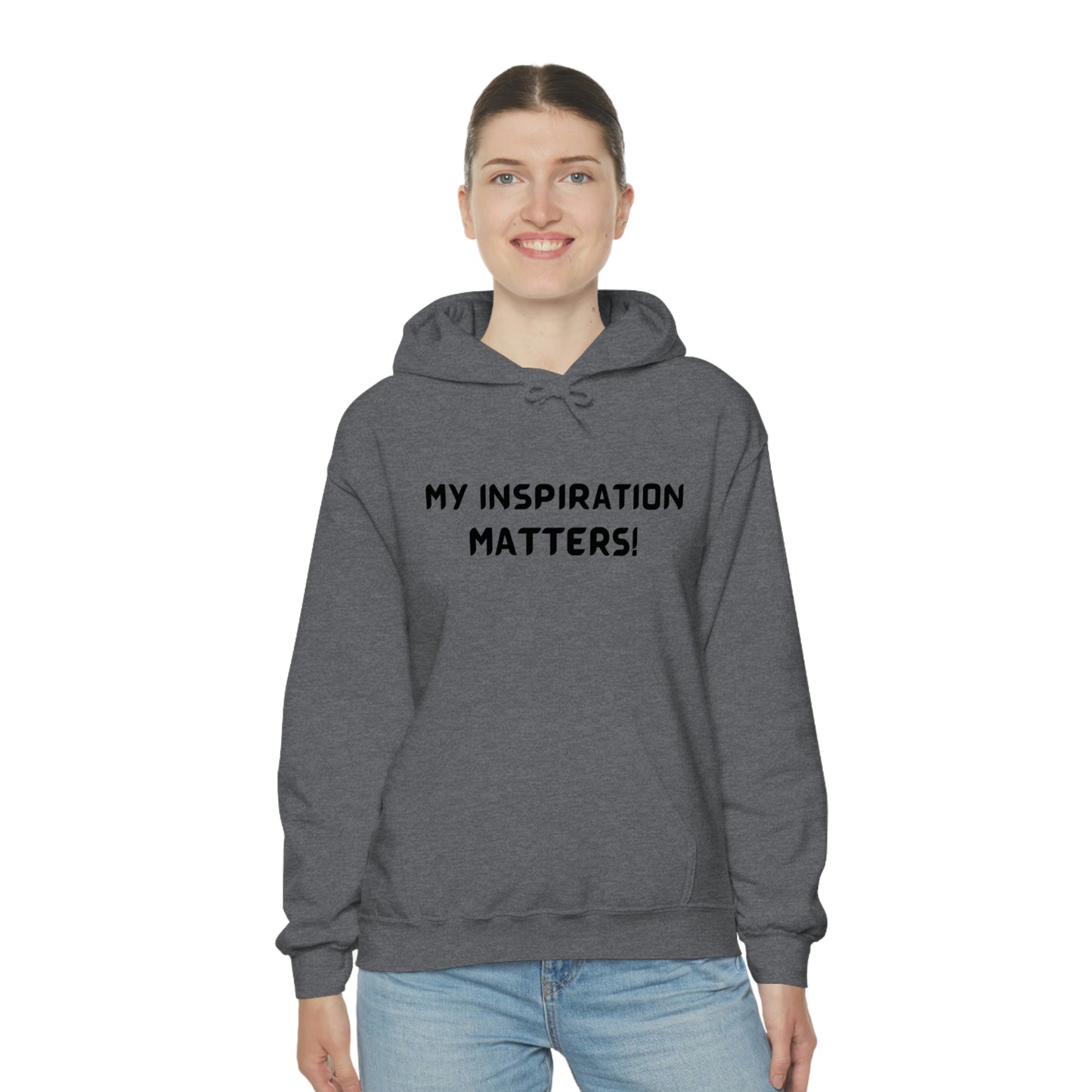 MY INSPIRATION MATTERS INSPIRATIONAL WORDS UNISEX HOODED SWEATSHIRT