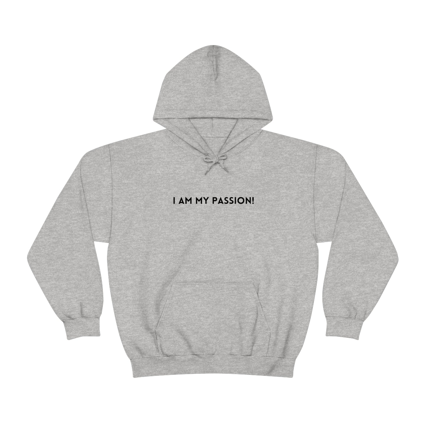 I am my passion unisex hooded sweatshirt gift, inspirational words hoodie gift, hoodie gift for friends or family( Black Font)