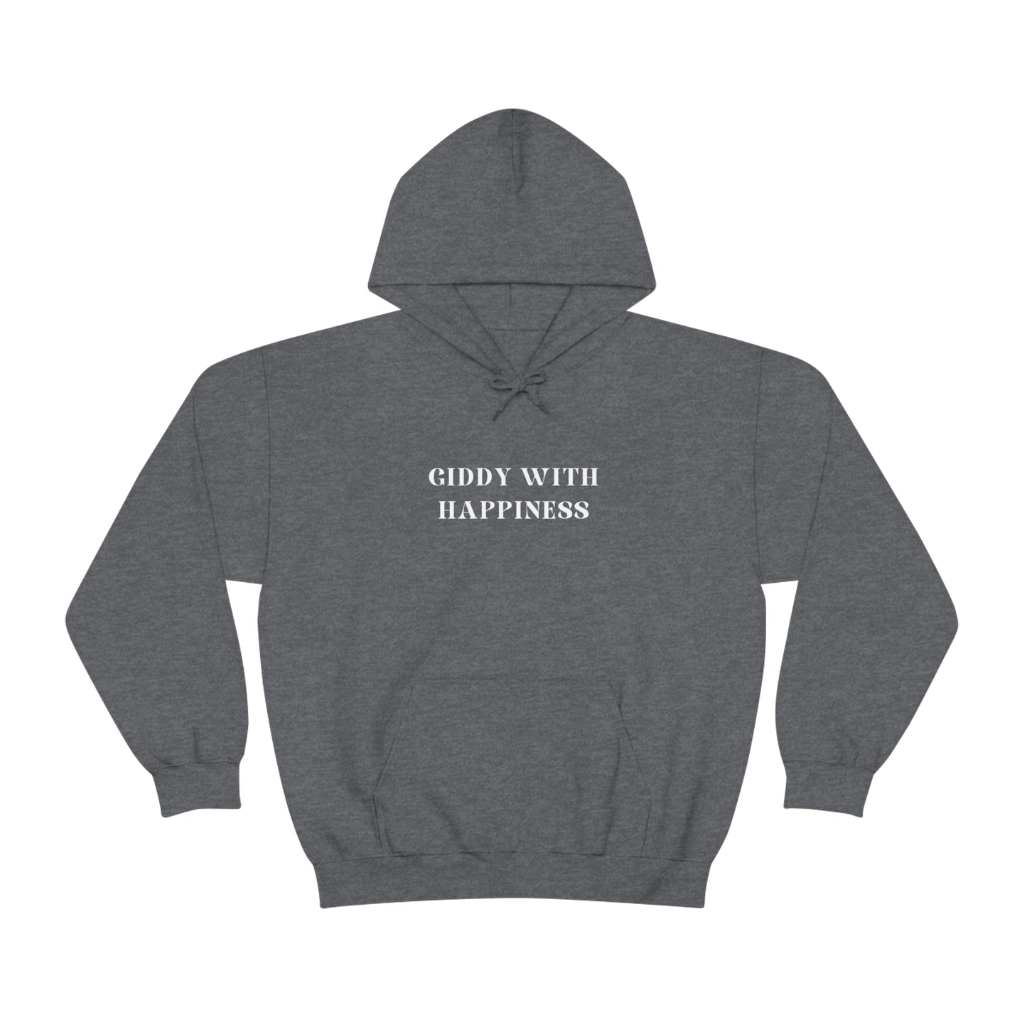 Giddy with happiness unisex Heavy Blend Hooded Sweatshirt gift , inspirational words hoodies, sweatshirts that celebrate happy emotions