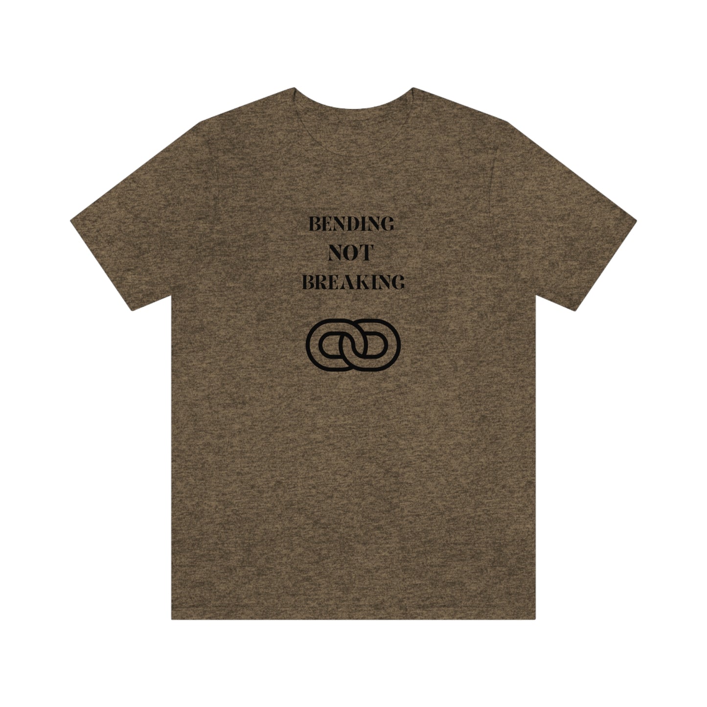 Bending not breaking inspirational words on a t shirt, t shirt that motivates t shirt gifts for friends and family