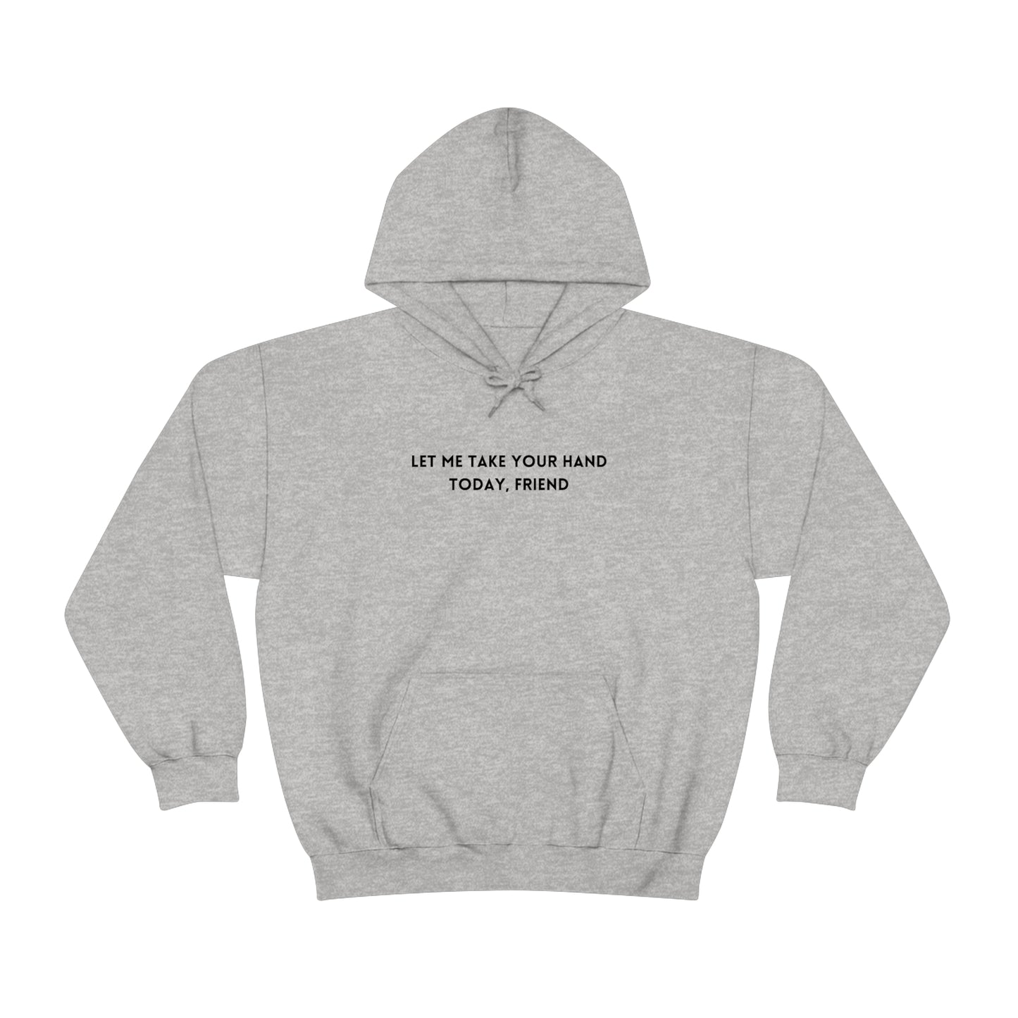 Let me take your hand today friend hooded sweatshirt gift, Inspirational words hoodie gift, gift for caring friends