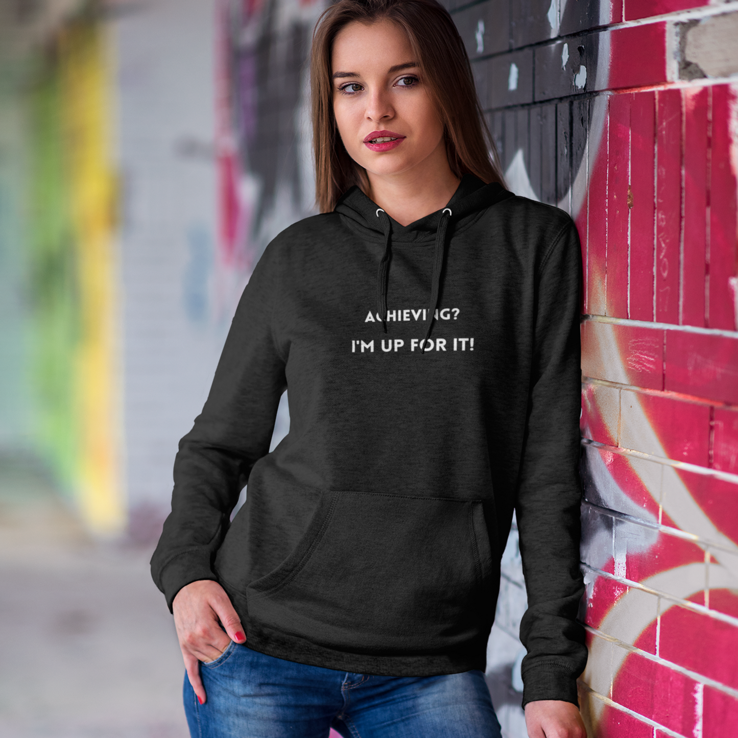 Achieving? I am up for it! hooded sweatshirt gift, hoodie gift to mark success, inspirational words hoodie gift for students.
