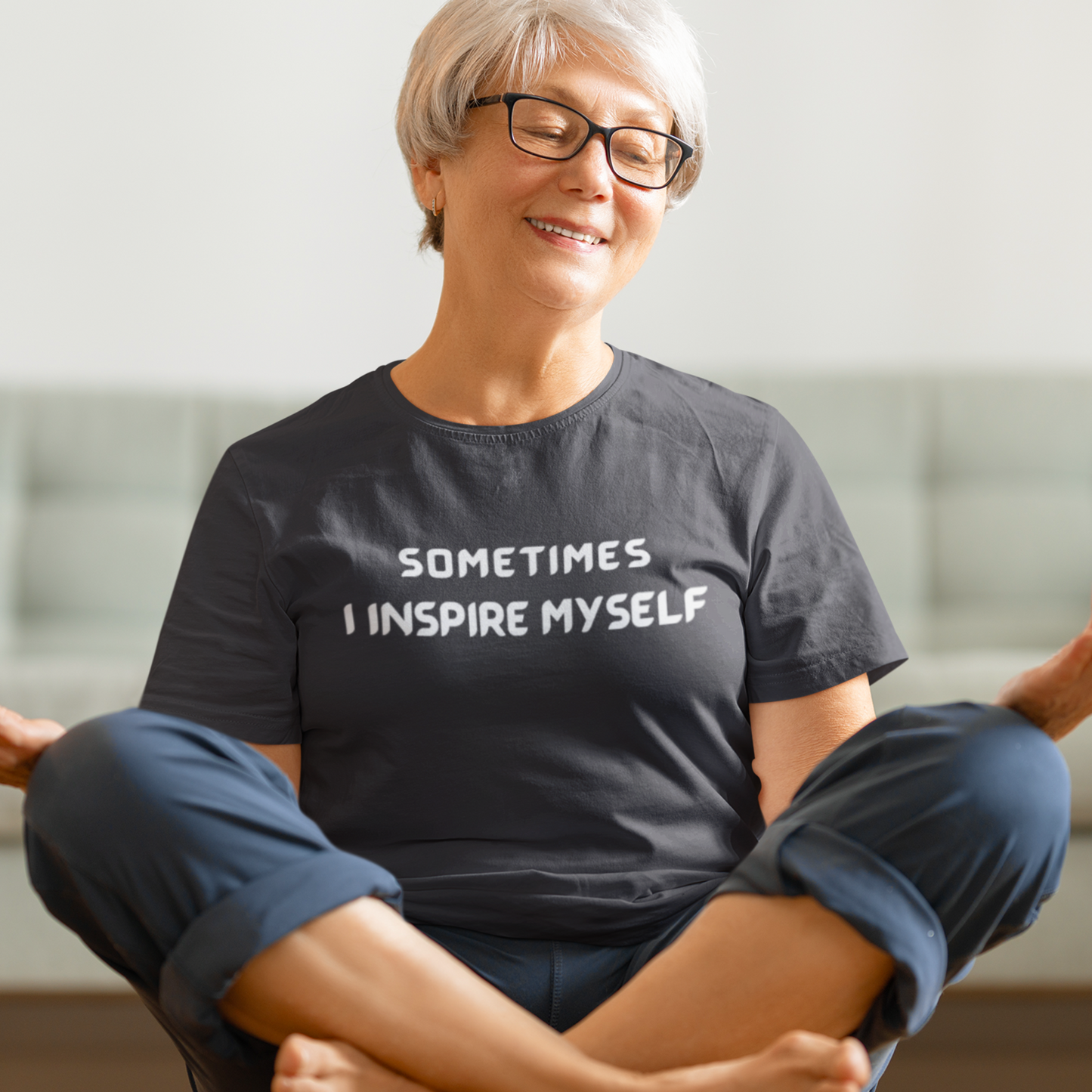 Sometimes I inspire myself unisex t shirt gift, t shirt gift with meaningful words,