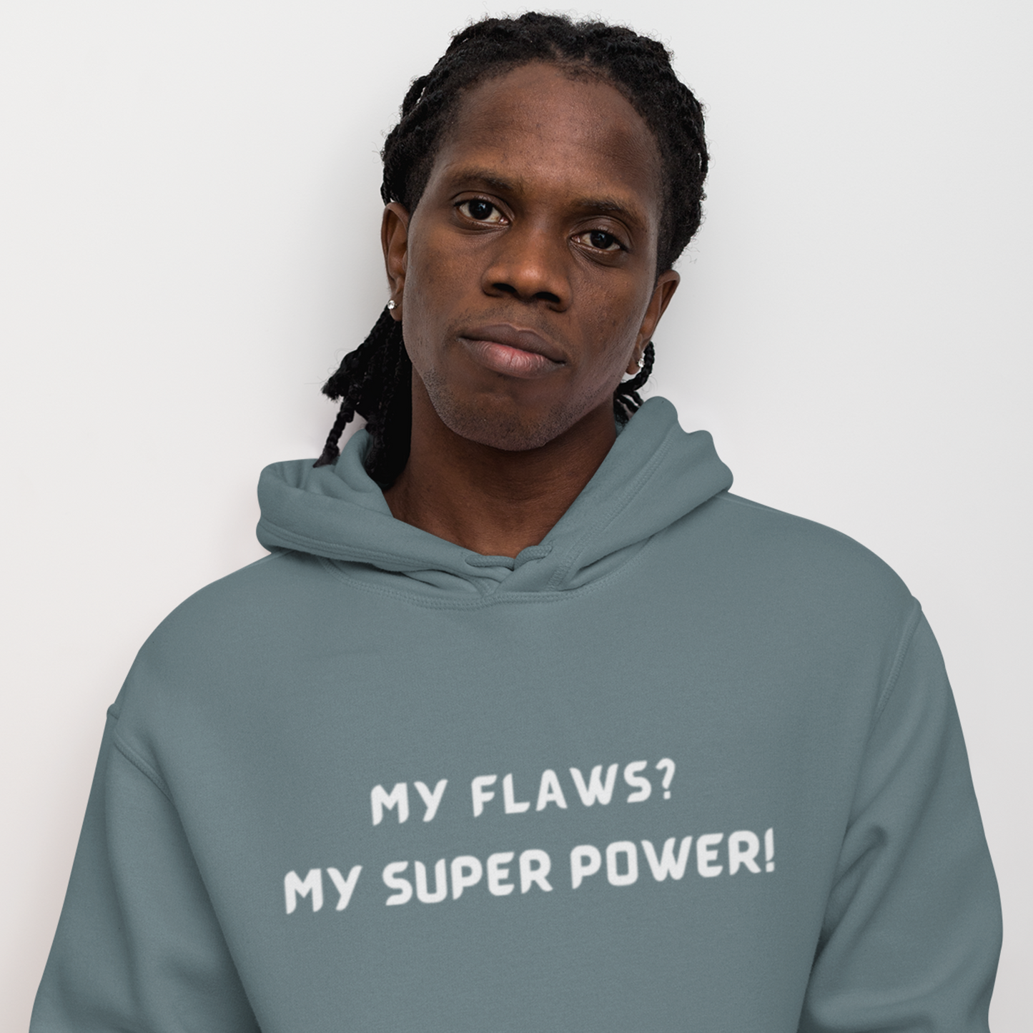 MY FLAWS? MY SUPER POWER UNISEX HOODIE GIFT FOR SELF GIFT FOR FRIENDS GIFT FOR FAMILY