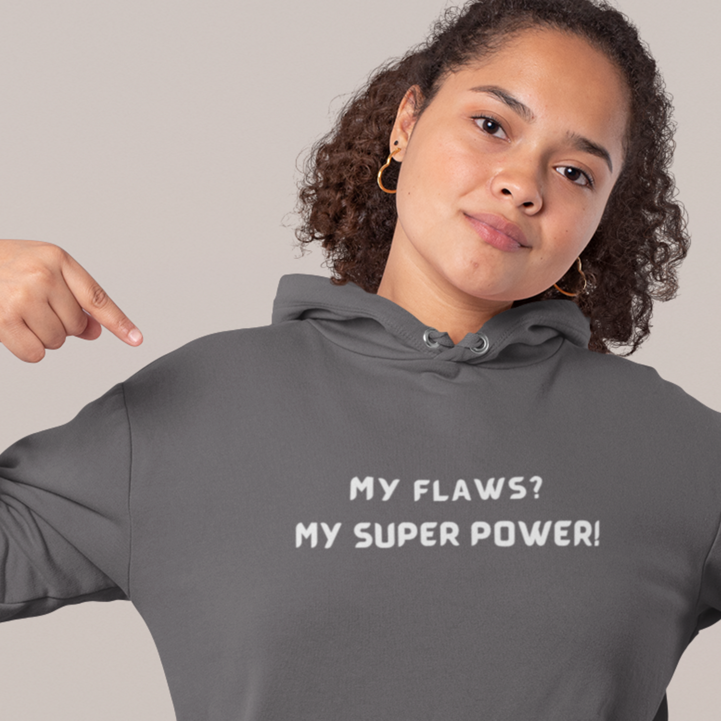 MY FLAWS? MY SUPER POWER UNISEX HOODIE GIFT FOR SELF GIFT FOR FRIENDS GIFT FOR FAMILY