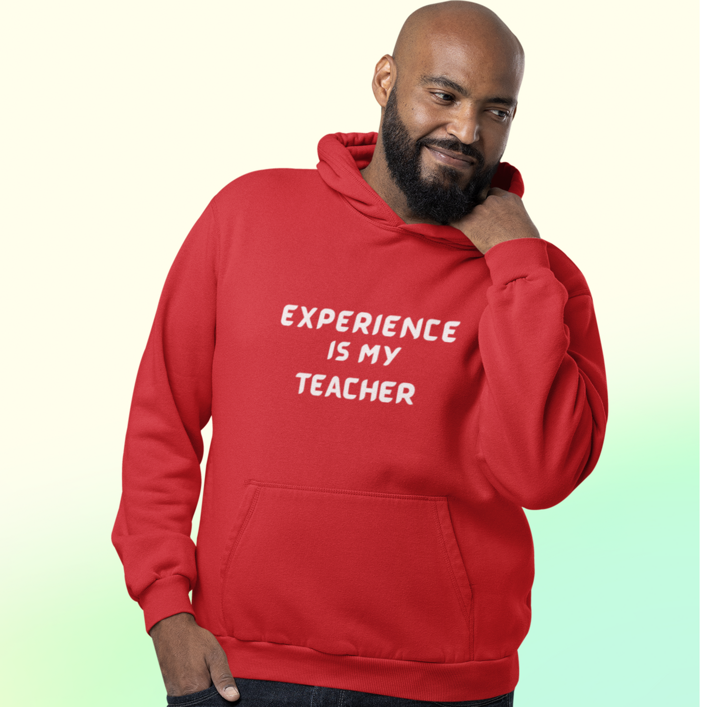 EXPERIENCE IS MY TEACHER UNISEX HOODIE GIFT FOR MATURE FRIEND GIFT HOODIE FOR SUCCESSFUL FRIEND INSPIRATIONAL QUOTES HOODIE GIFT
