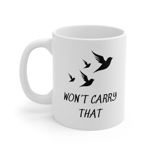 WON'T CARRY THAT WHITE GRAPHIC COFFEE MUG GIFT