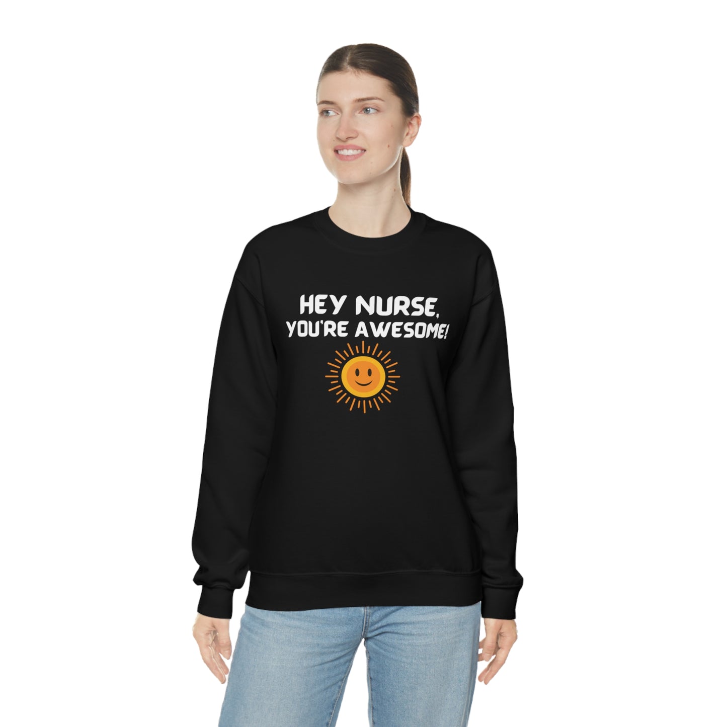 HEY NURSE, YOU'RE AWESOME SWEATSHIRT GIFT FOR NURSES