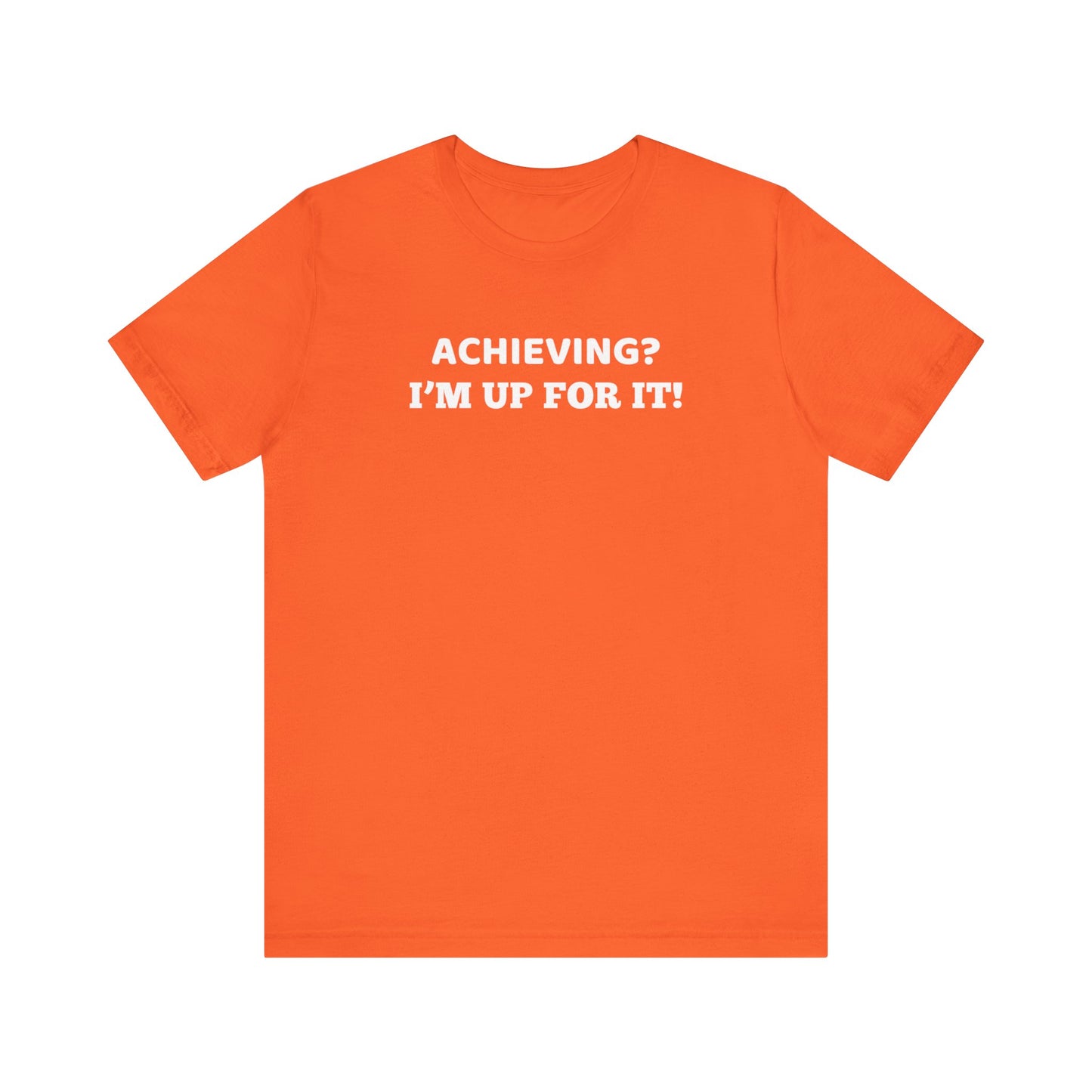 Achieving? I am up for it! t shirt t shirt with inspirational words t shirt gift for students self affirming words t shirt