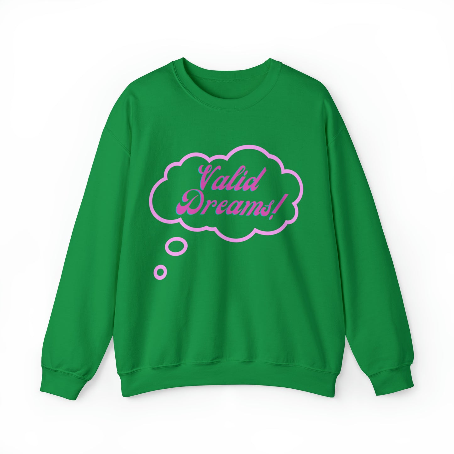 Valid Dreams Statement Sweatshirt Gift