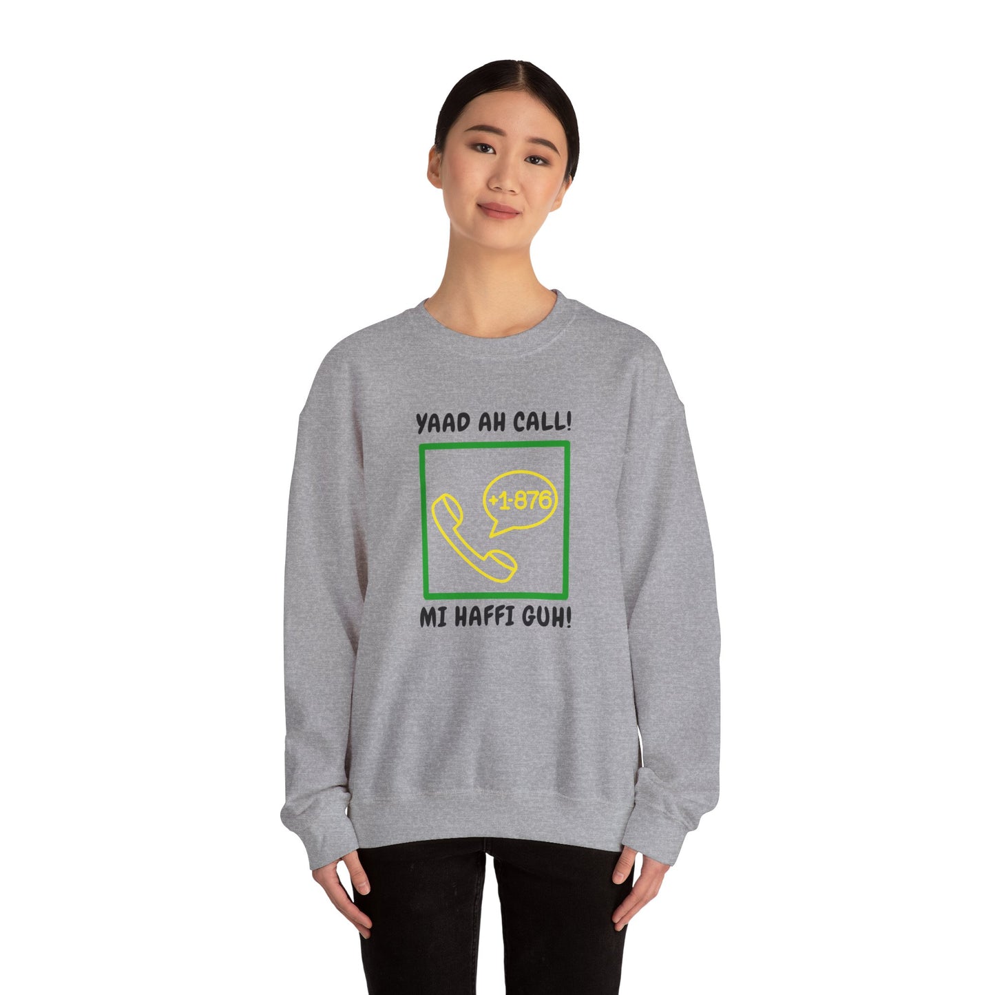 Yaad Ah Call! Mi Haffi Guh Jamaican Appeal Sweatshirt