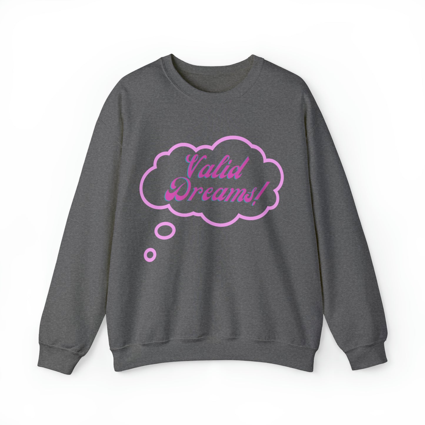 Valid Dreams Statement Sweatshirt Gift