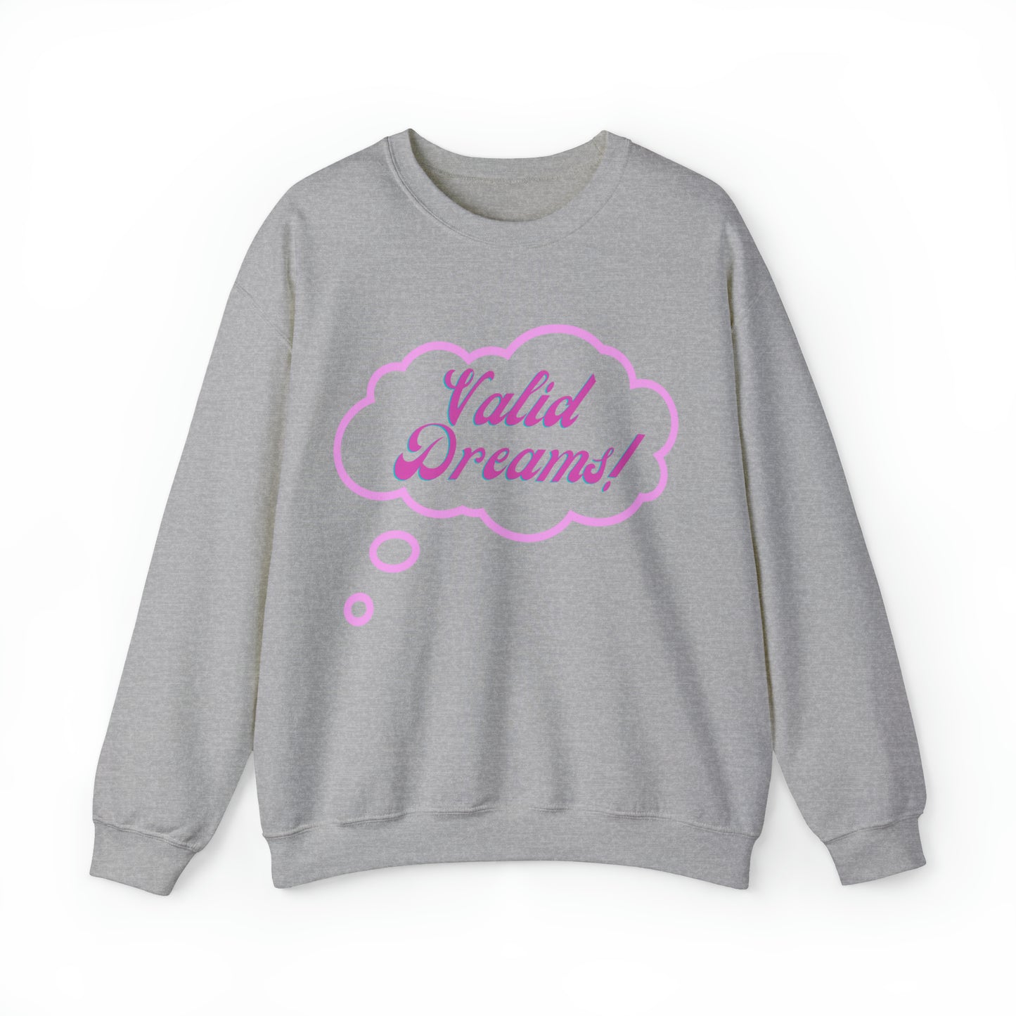 Valid Dreams Statement Sweatshirt Gift