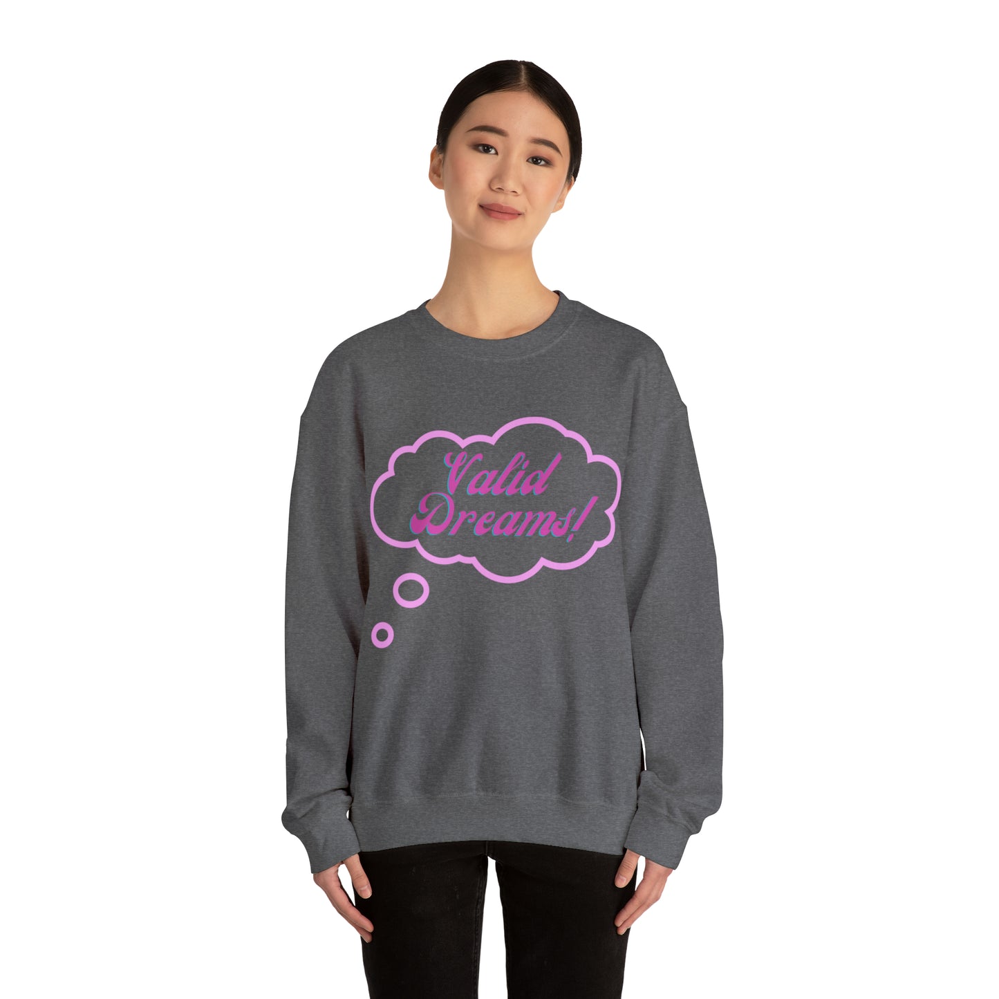 Valid Dreams Statement Sweatshirt Gift