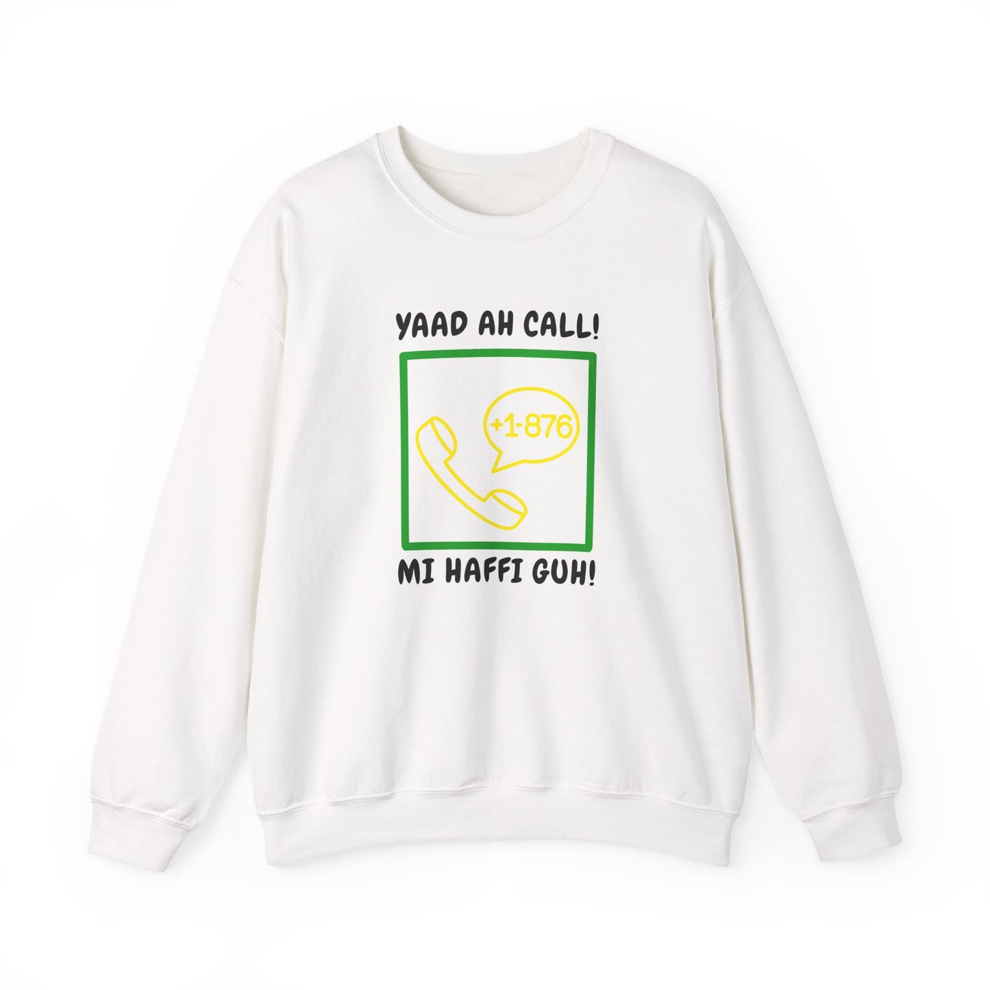Yaad Ah Call! Mi Haffi Guh Jamaican Appeal Sweatshirt