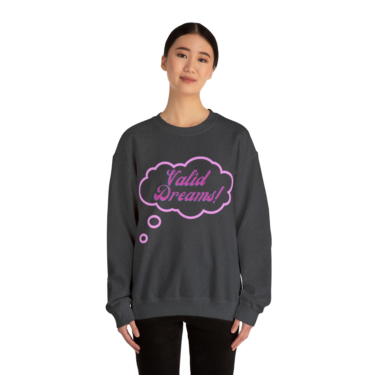 Valid Dreams Statement Sweatshirt Gift