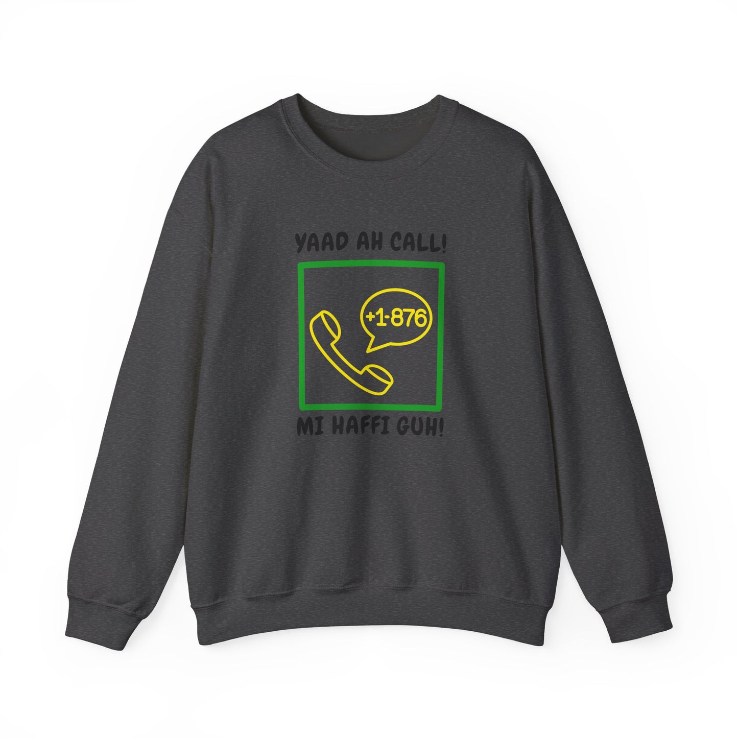 Yaad Ah Call! Mi Haffi Guh Jamaican Appeal Sweatshirt