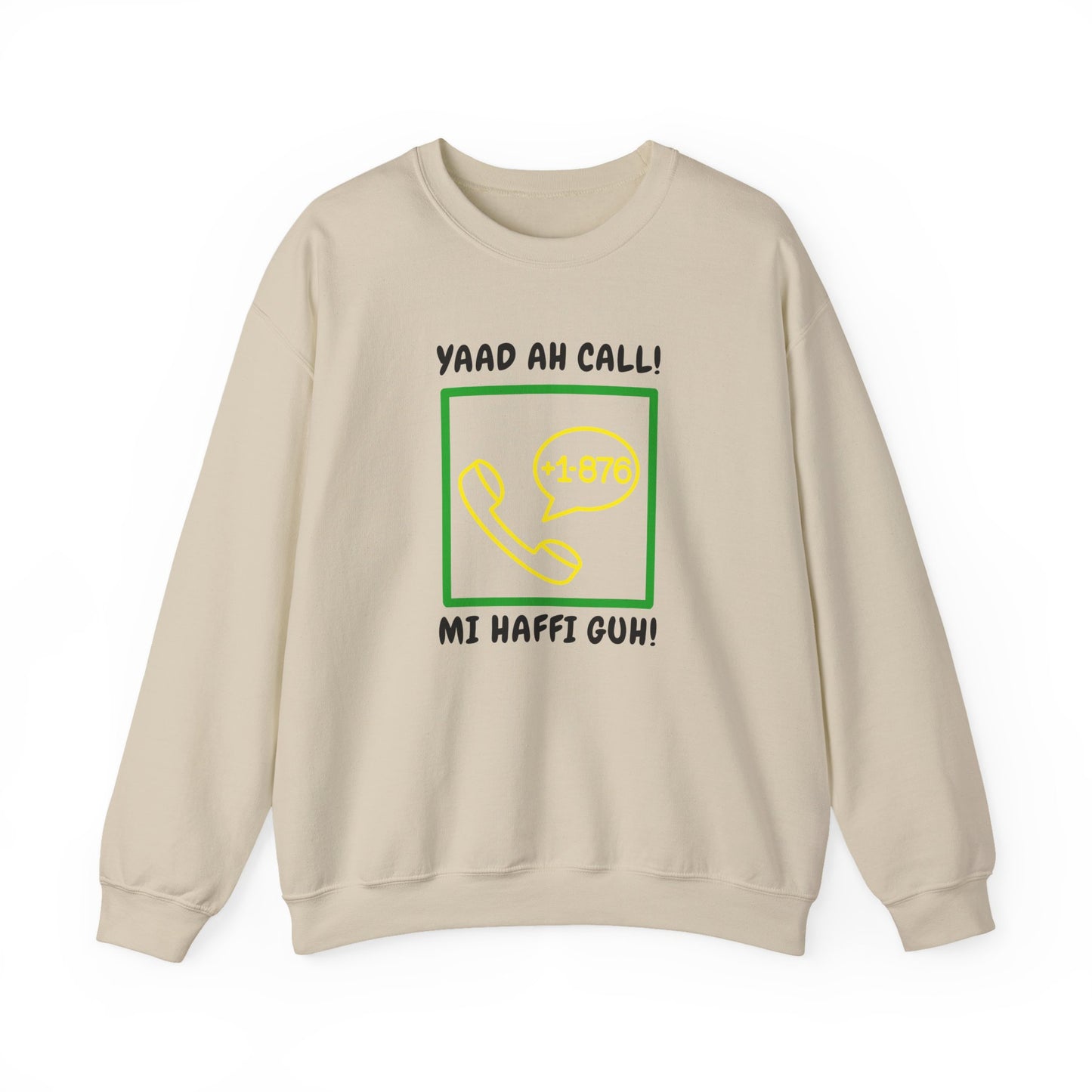 Yaad Ah Call! Mi Haffi Guh Jamaican Appeal Sweatshirt