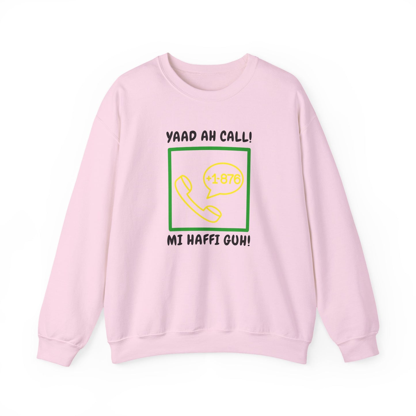 Yaad Ah Call! Mi Haffi Guh Jamaican Appeal Sweatshirt