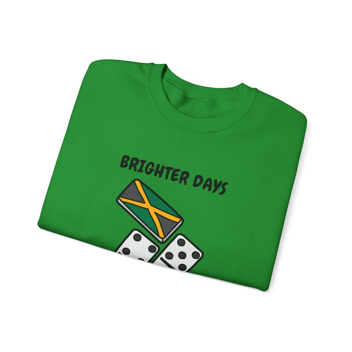 Brighter Days Ahead Jamaican Domino Theme Sweatshirt