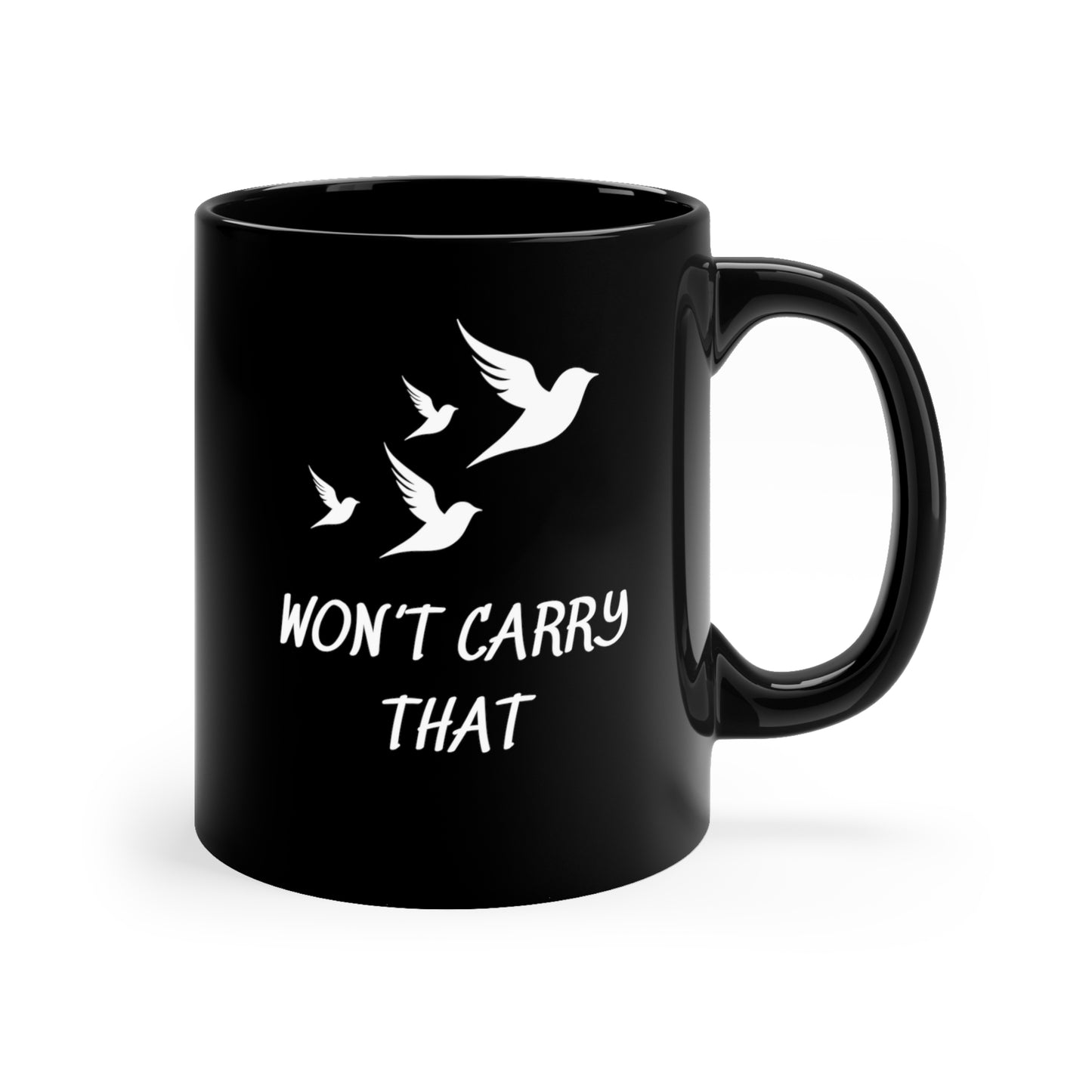 WON'T CARRY THAT GRAPHIC BLACK COFFEE MUG GIFT