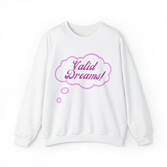 Valid Dreams Statement Sweatshirt Gift