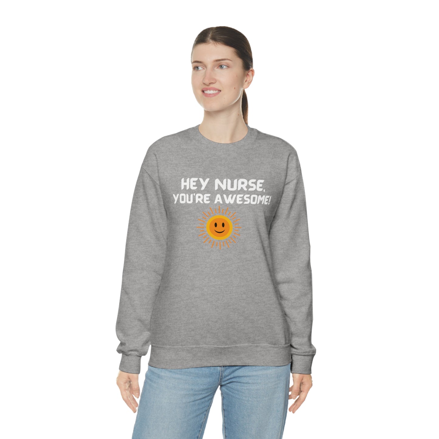 HEY NURSE, YOU'RE AWESOME SWEATSHIRT GIFT FOR NURSES