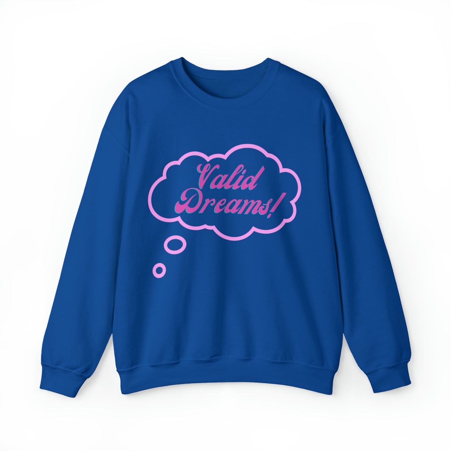 Valid Dreams Statement Sweatshirt Gift