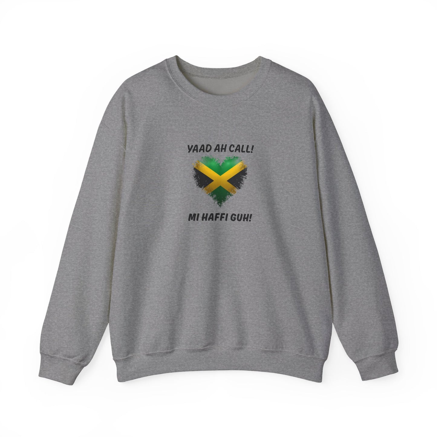 Jamaican Heart  Patois Sweatshirt – “Yaad Ah Call! Mi Haffi Guh!”