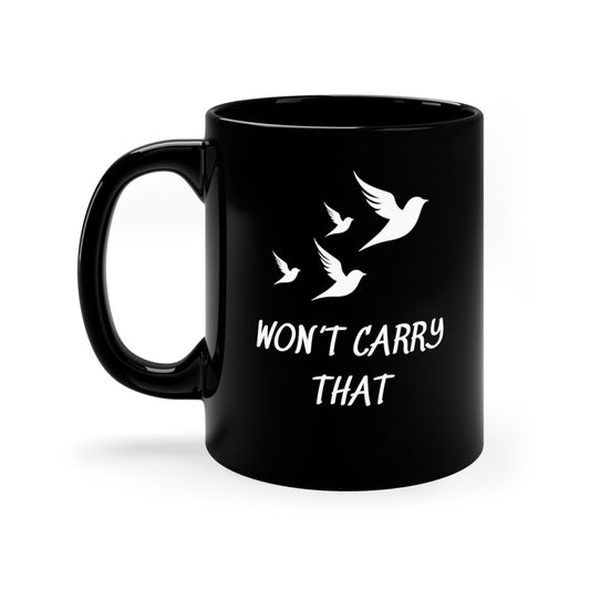 WON'T CARRY THAT GRAPHIC BLACK COFFEE MUG GIFT