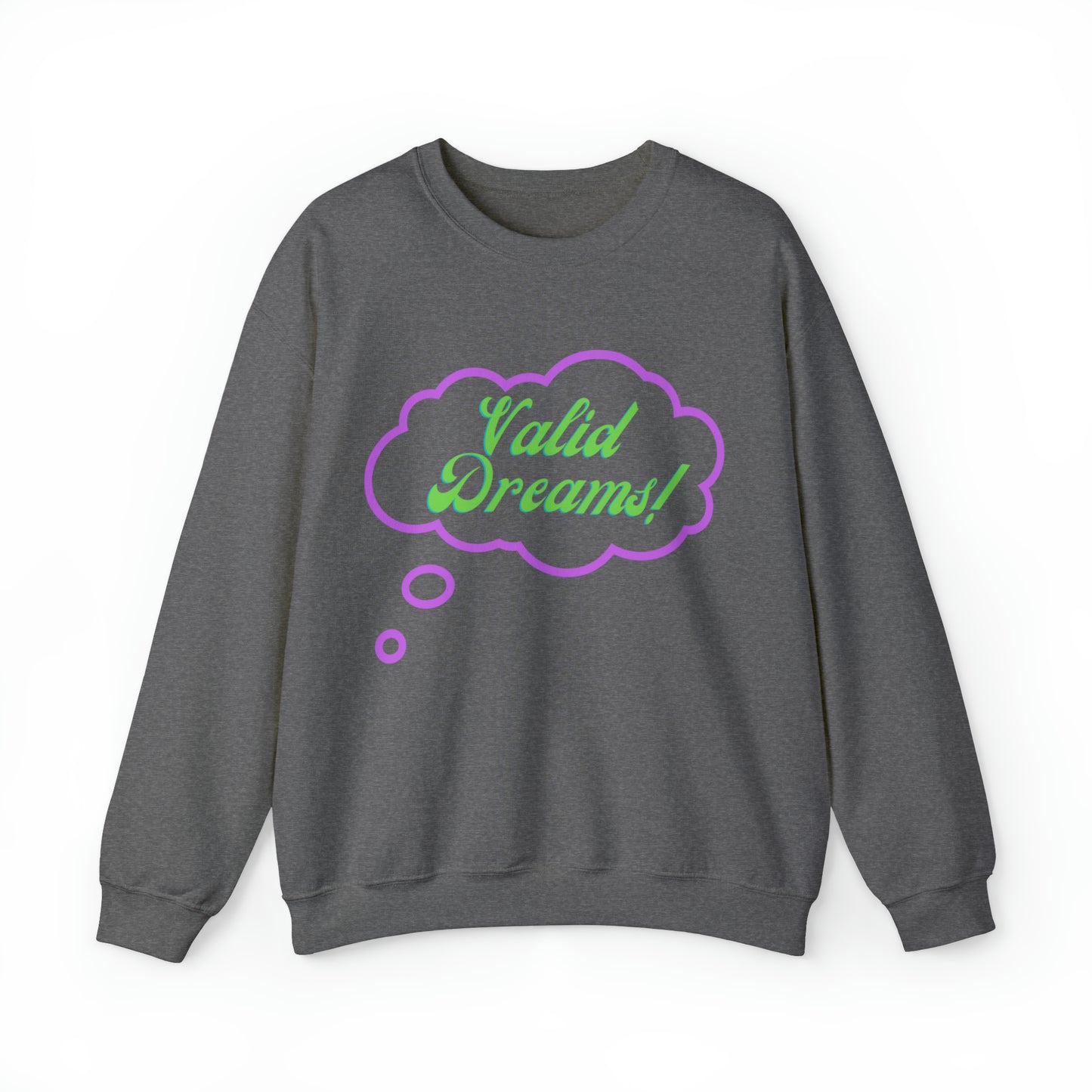 Valid Dreams Crewneck Sweatshirt Gift