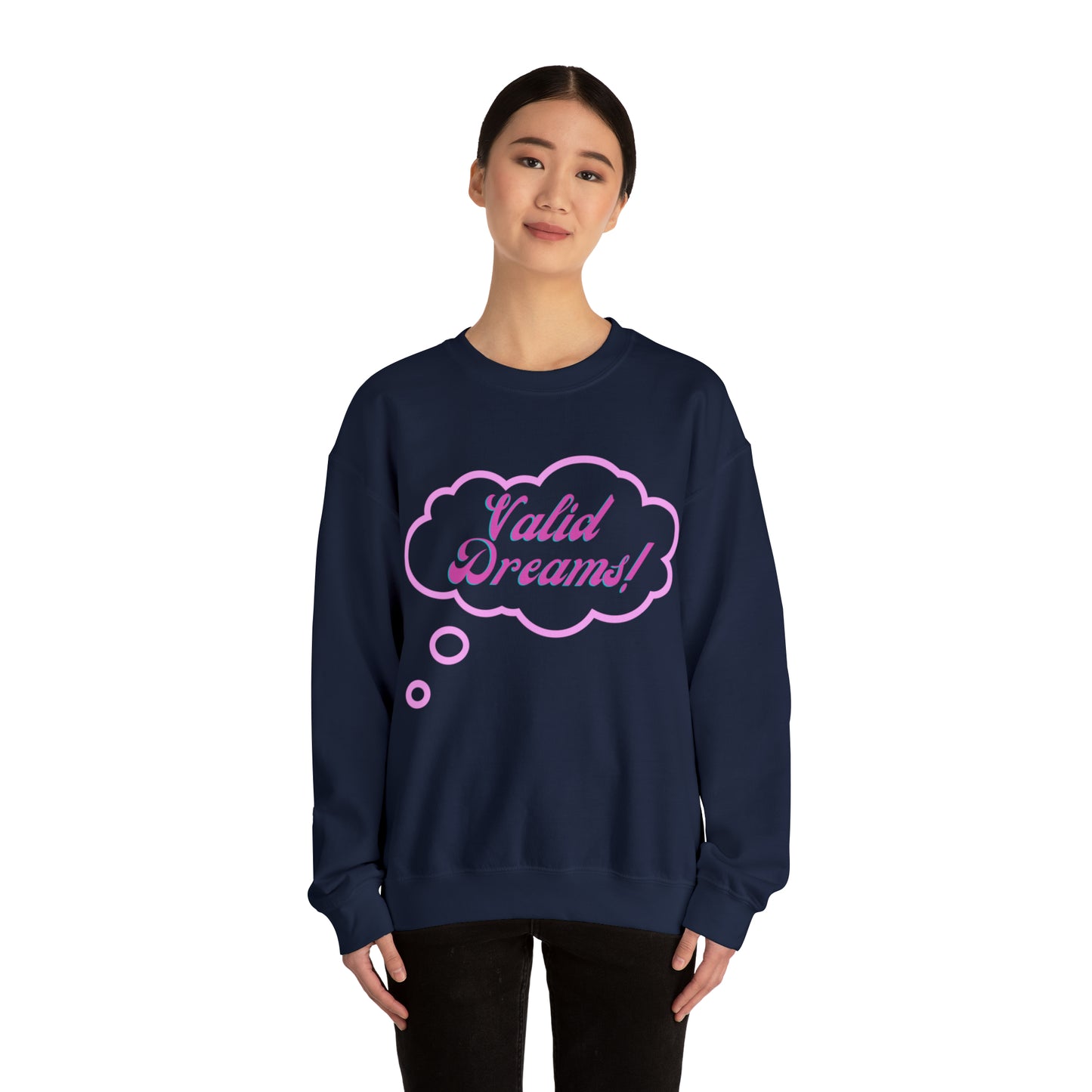 Valid Dreams Statement Sweatshirt Gift