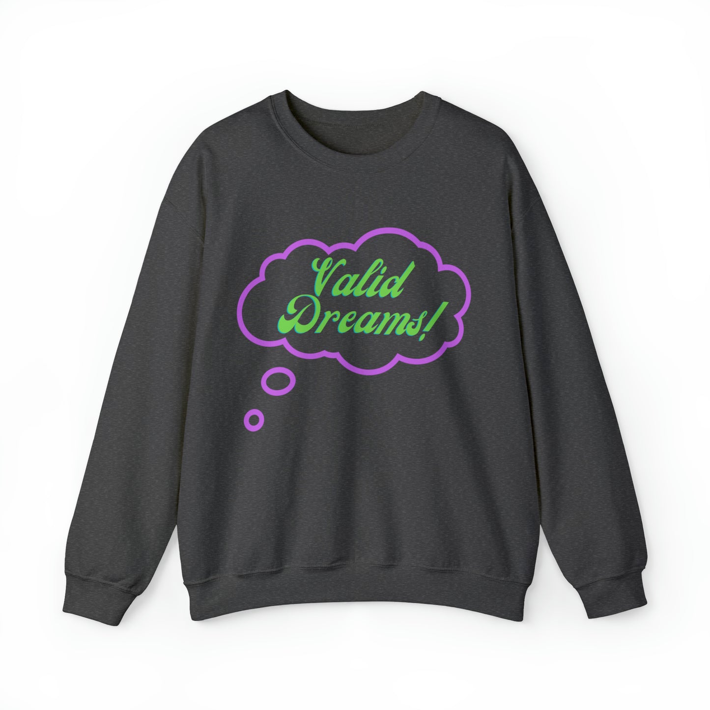 Valid Dreams Crewneck Sweatshirt Gift