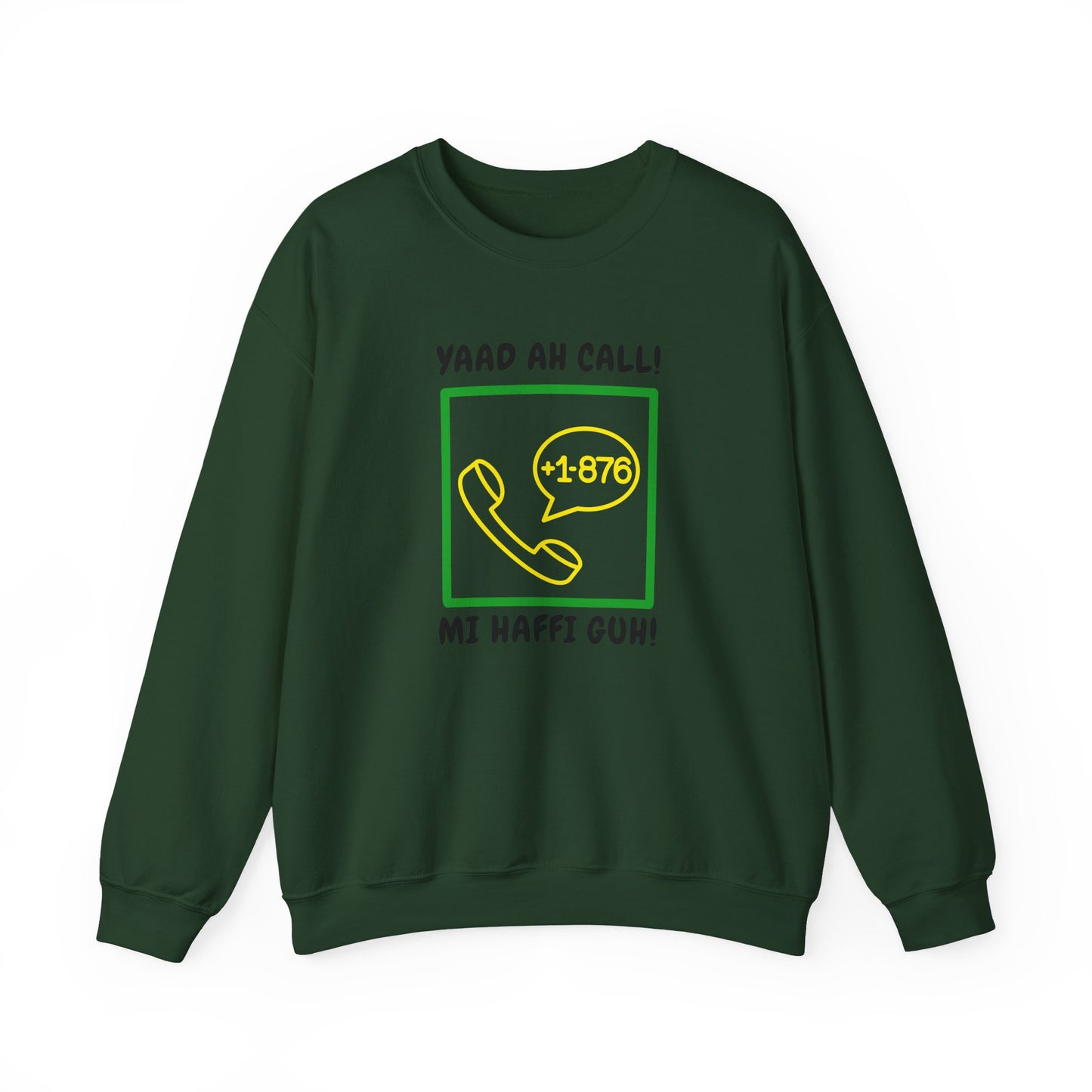 Yaad Ah Call! Mi Haffi Guh Jamaican Appeal Sweatshirt