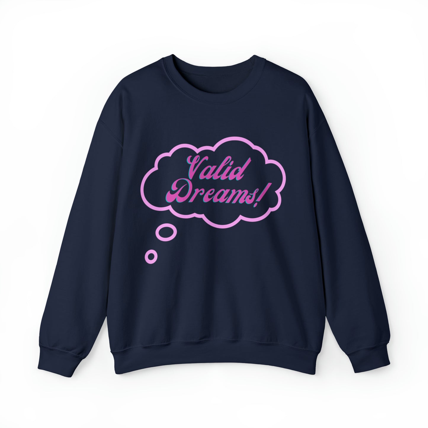 Valid Dreams Statement Sweatshirt Gift