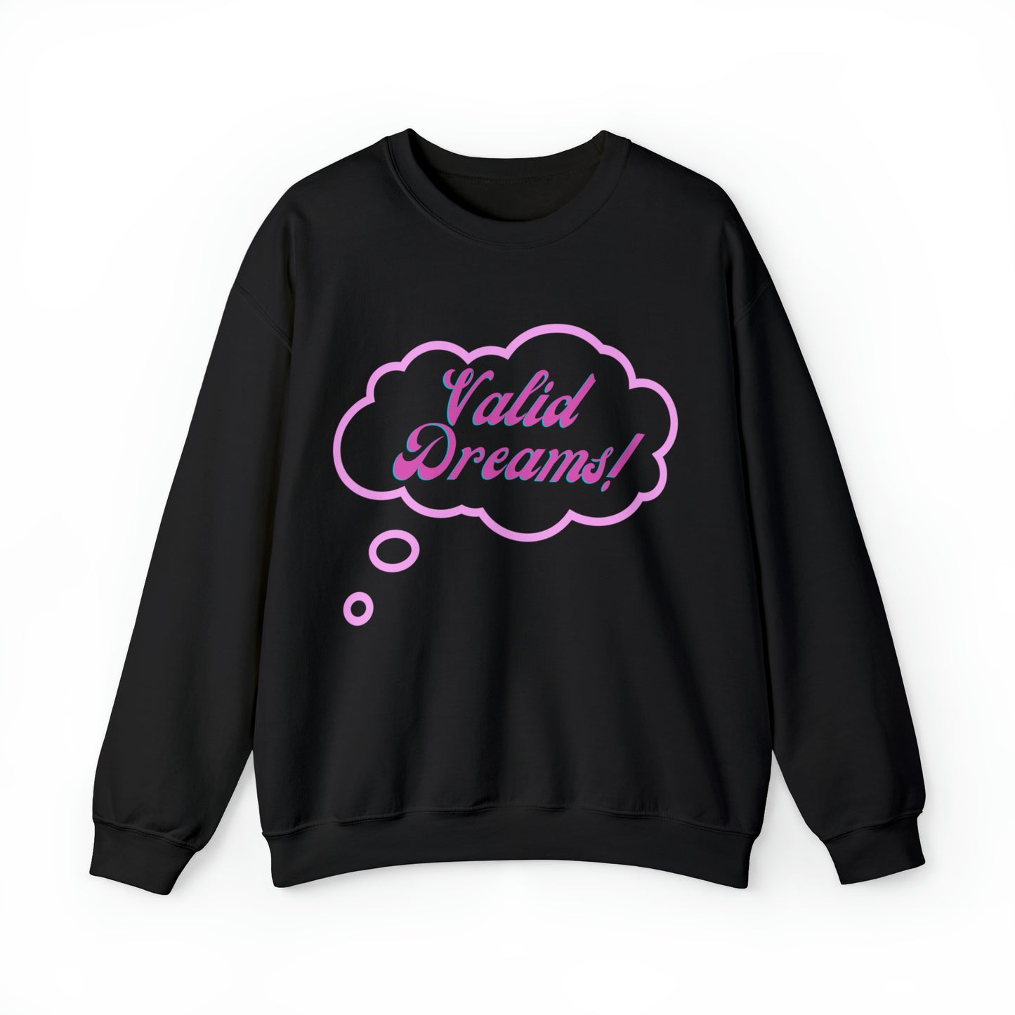 Valid Dreams Statement Sweatshirt Gift