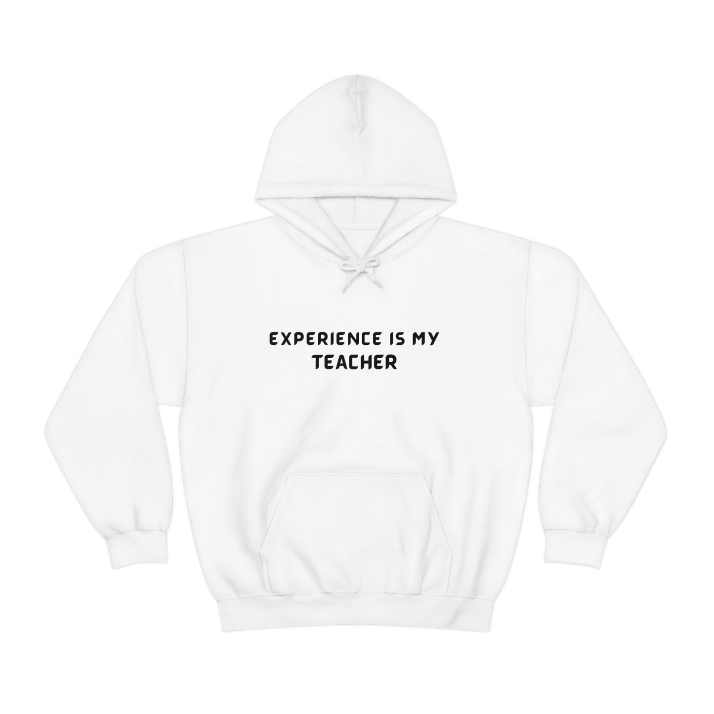 EXPERIENCE IS MY TEACHER UNISEX INSPIRATIONAL WORDS HOODED SWEATSHIRT