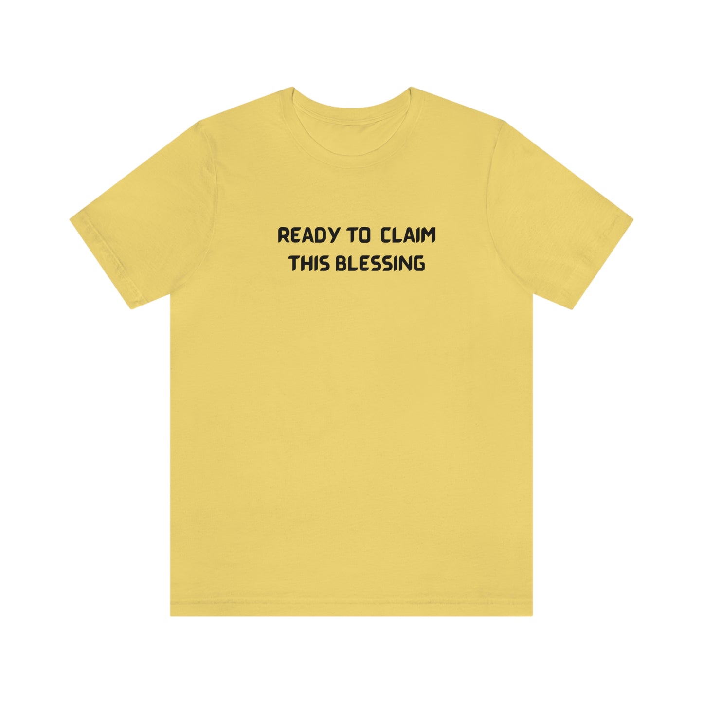 READY TO CLAIM THIS BLESSINF UNISEX INSPIRATIONAL WORDS T SHIRT