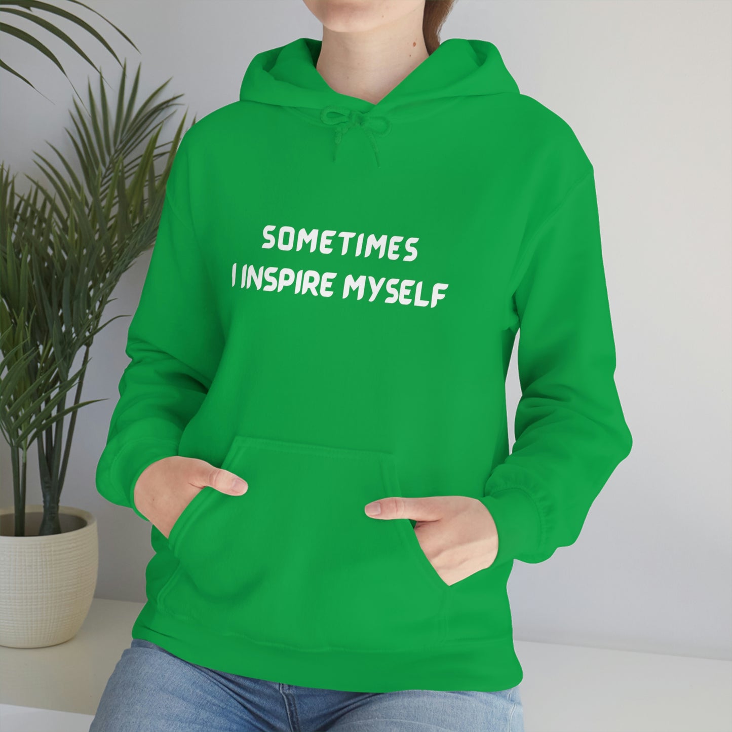 SOMETIMES I INSPIRE MYSELF UNISEX INSPIRATIONAL WORDS HOODED SWEATSHIRT