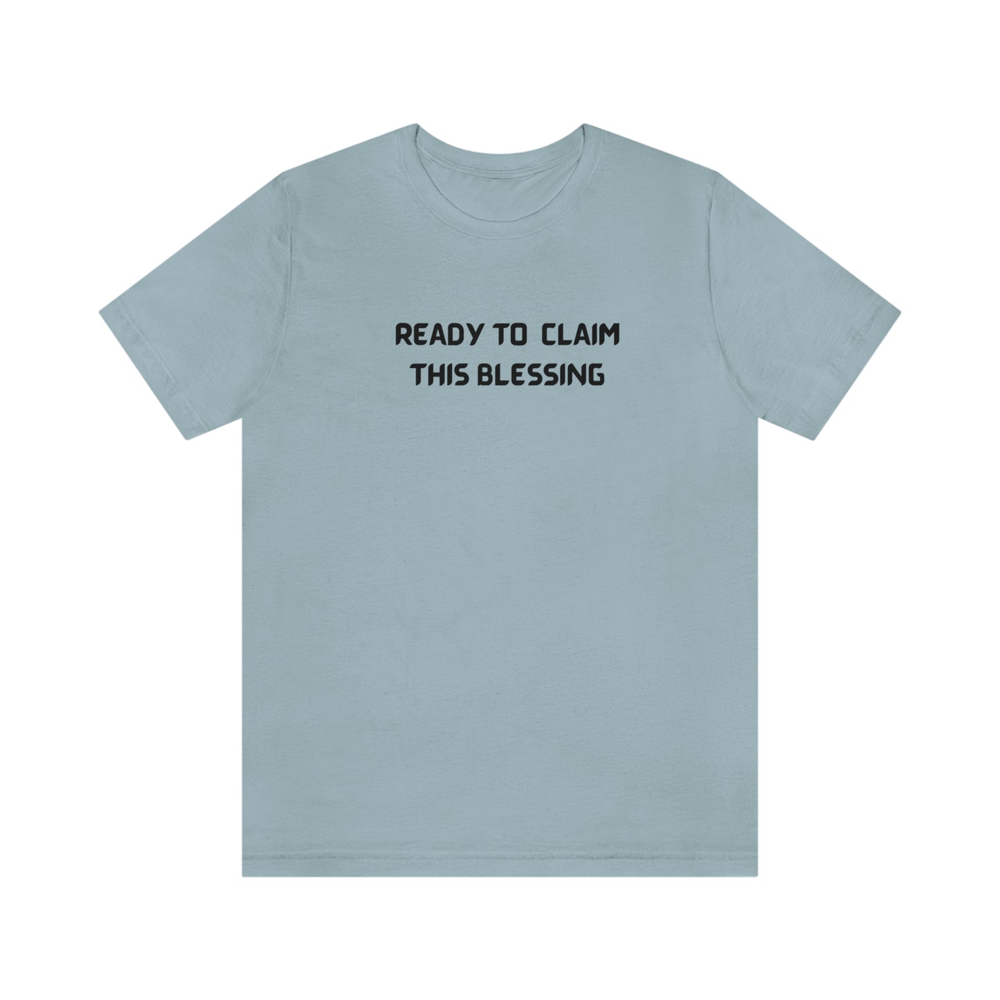 READY TO CLAIM THIS BLESSINF UNISEX INSPIRATIONAL WORDS T SHIRT