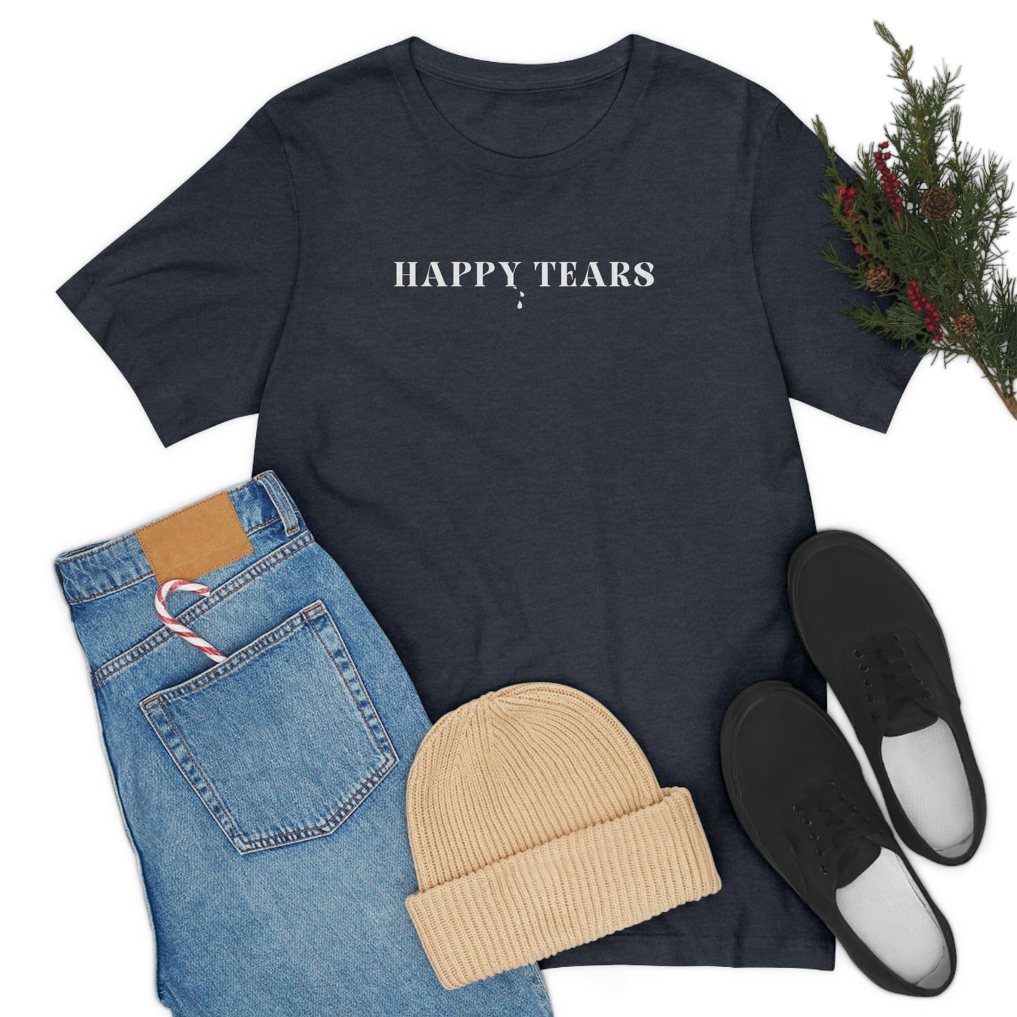 Happy tears t shirt inspirational word t shirt happy tears t shirt gift for friends t shirt that celebrates