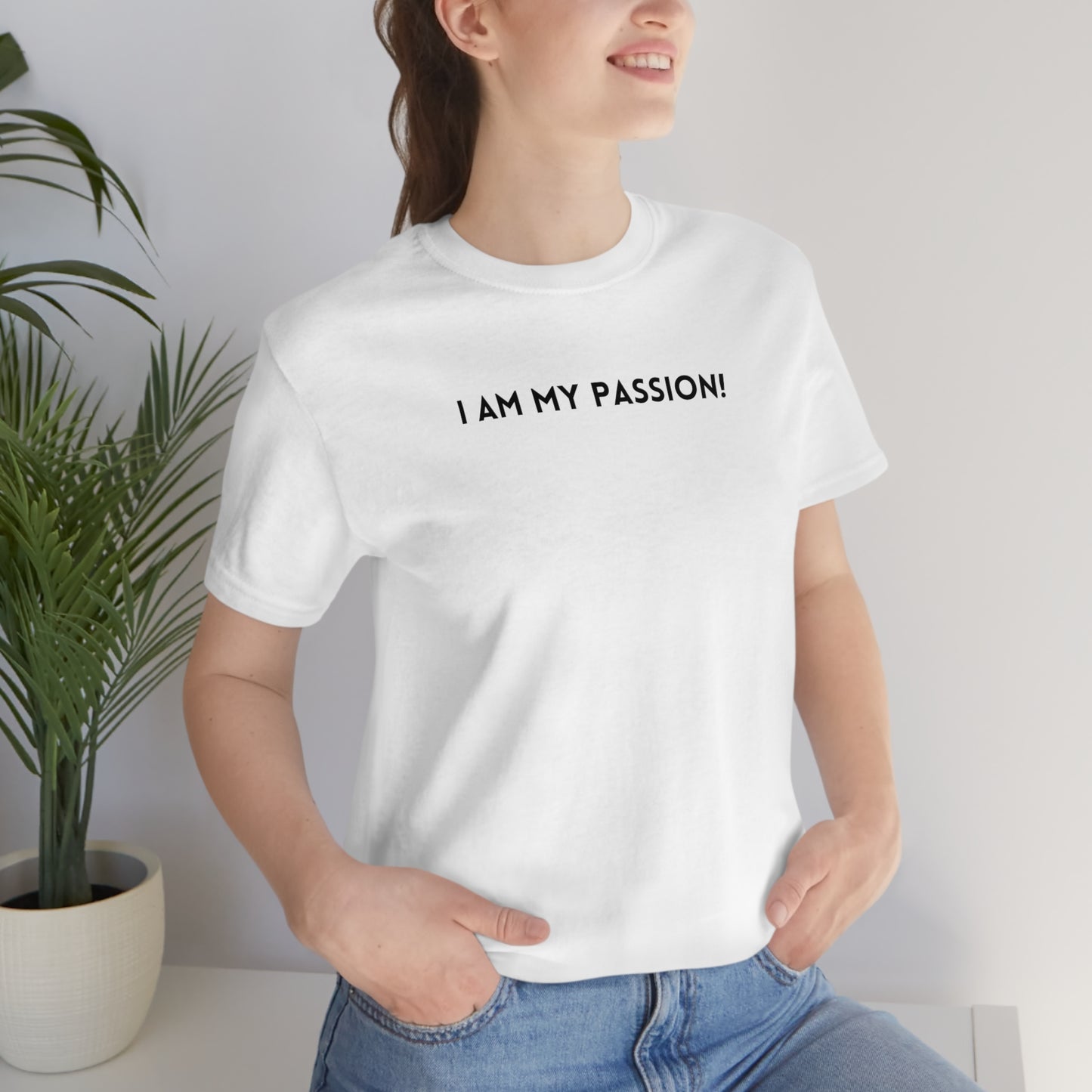 I am my passion tee shirt inspirational words t shirt, t shirt gift to uplift , self affirming words t shirt, t shirt for friends