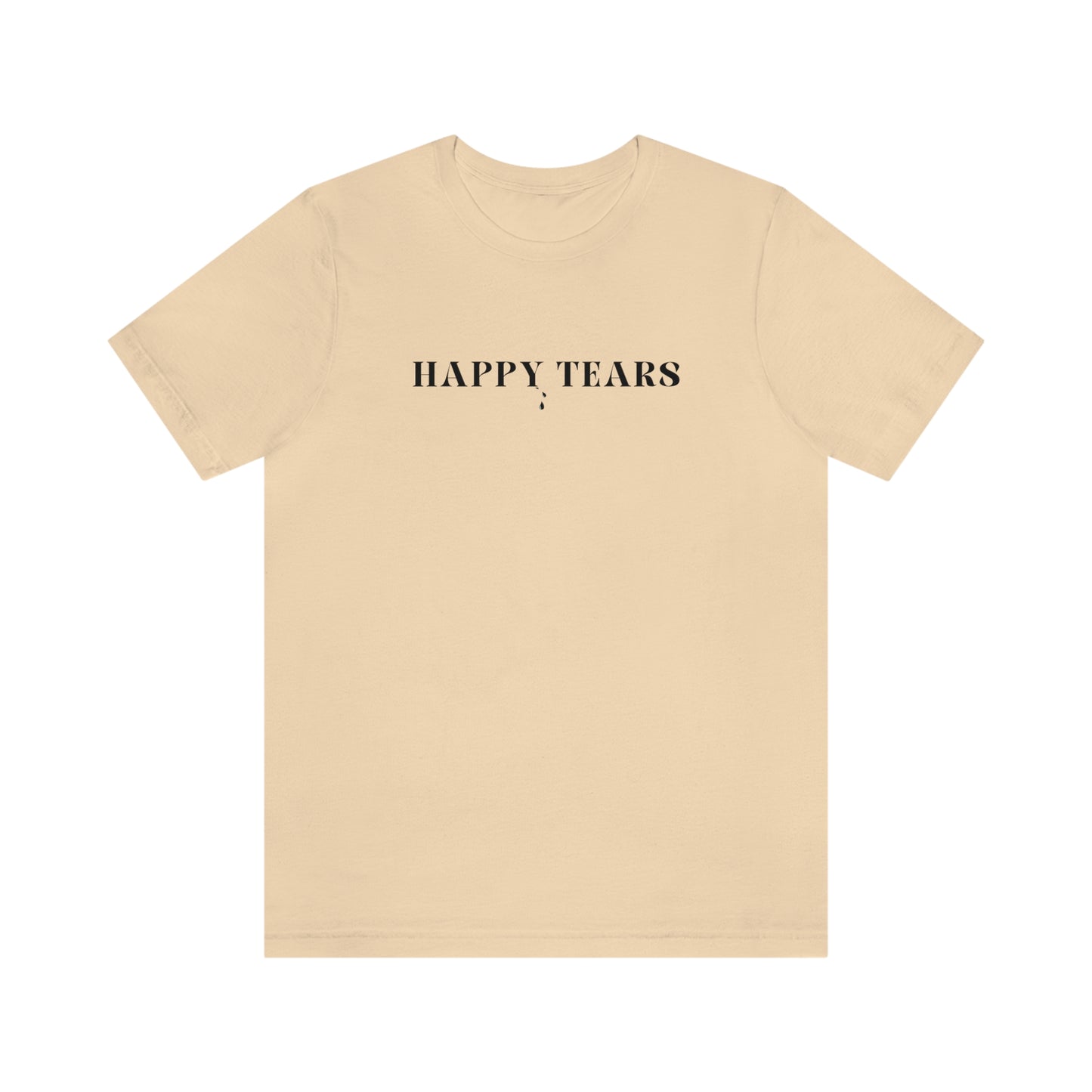 Happy tears t shirt inspirational word t shirt happy tears t shirt gift for friends t shirt that celebrates