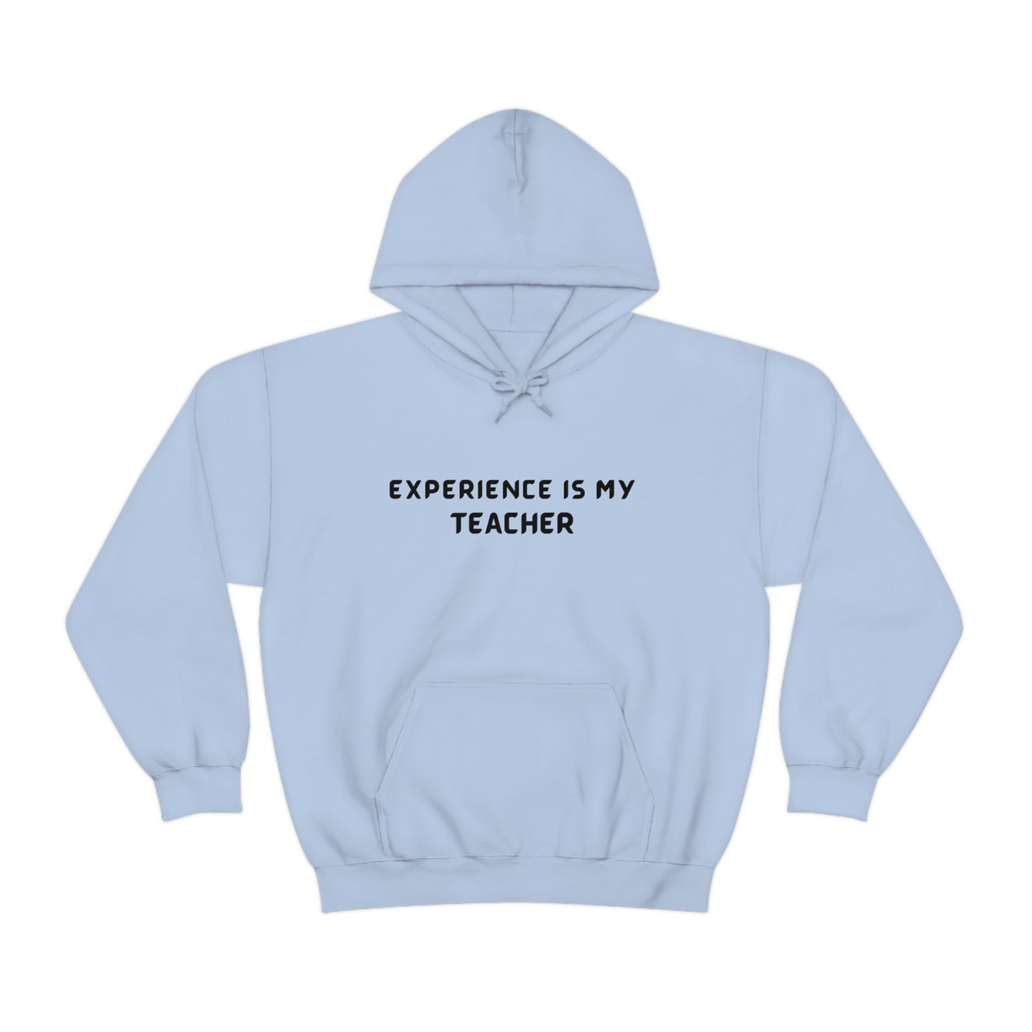 EXPERIENCE IS MY TEACHER UNISEX INSPIRATIONAL WORDS HOODED SWEATSHIRT