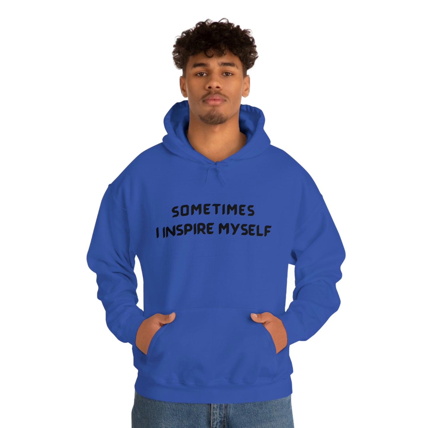 SOMETIMES I INSPIRE MYSELF UNISEX INSPIRATIONAL WORDS HOODED SWEATSHIRT